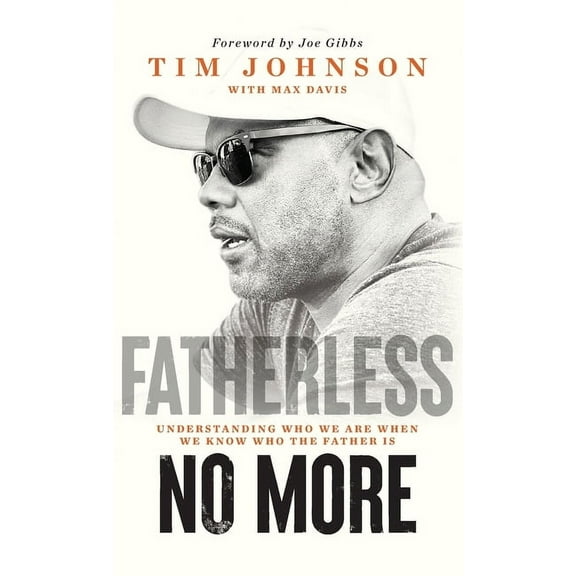 Fatherless No More: Understanding Who We Are When We Know Who the Father Is, (Hardcover)