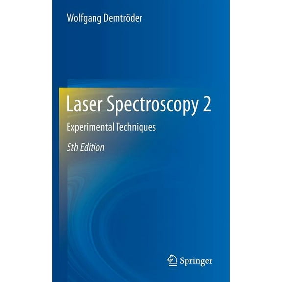 Laser Spectroscopy 2: Experimental Techniques, (Hardcover)