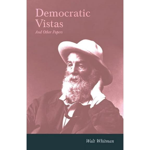Democratic Vistas and Other Papers