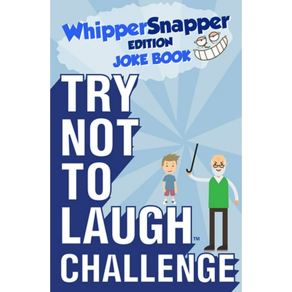 Pre-Owned Try Not to Laugh Challenge - Whippersnapper Edition: A Hilarious and Interactive Joke Book Contest for Boys Ages 6, 7, 8, 9, 10, and 11 Years Old (Paperback) 1942915373 9781942915379