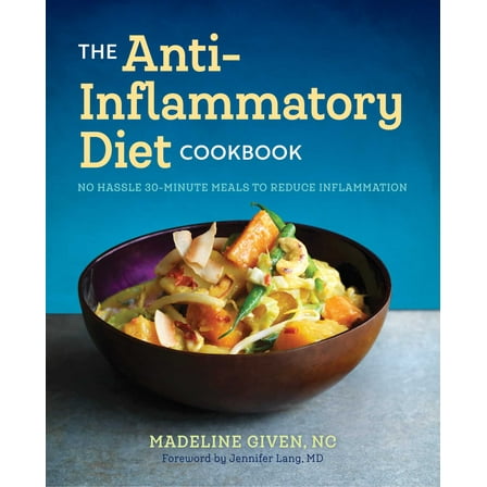 The Anti Inflammatory Diet Cookbook : No Hassle 30-Minute Recipes to Reduce Inflammation (Paperback)