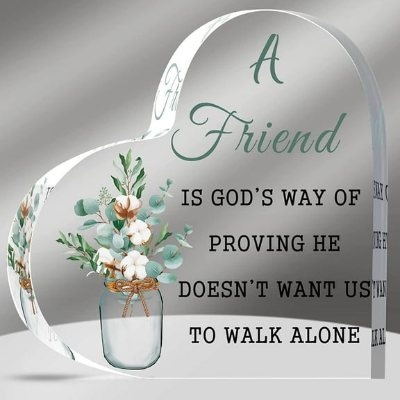Christian Gifts Birthday Friendship Gifts with Quotes A Friend Is God's Way of Proving He Doesn't Want Us to Walk Alone, 6 x 6 x 0.6 Inch(Heart Style)