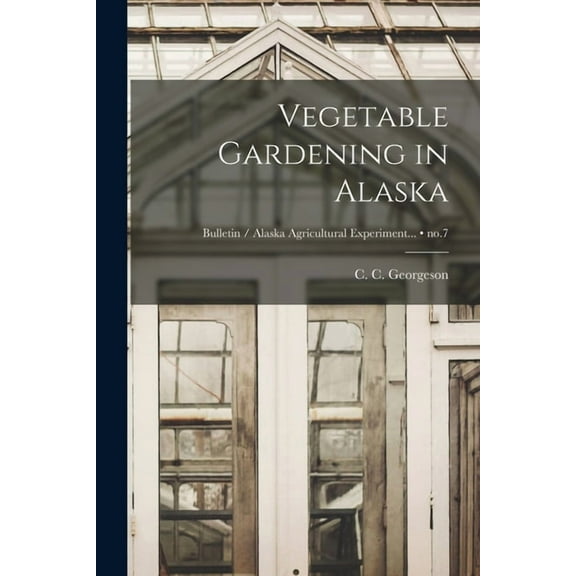 Vegetable Gardening in Alaska; no.7, (Paperback)
