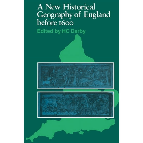 A New Historical Geography of England Before 1600, (Paperback)