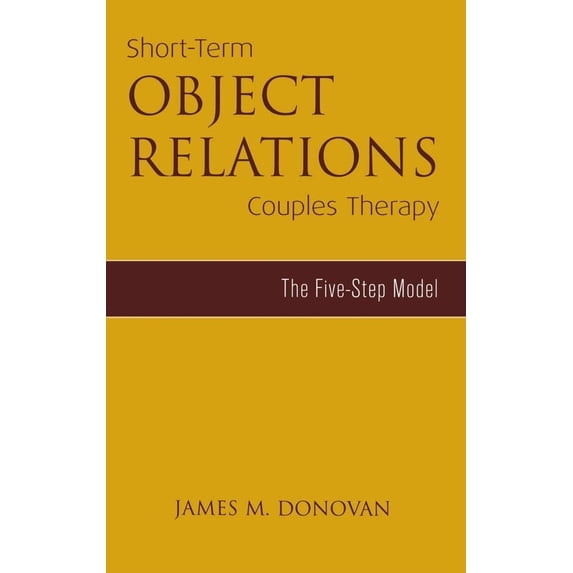 Pre-Owned Short-Term Object Relations Couples Therapy: The Five-Step Model (Hardcover) 1583913688 9781583913680