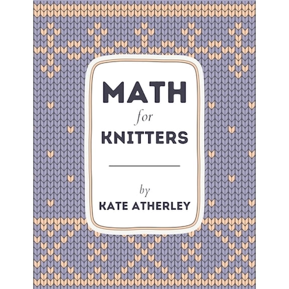 Math for Knitters, (Paperback)