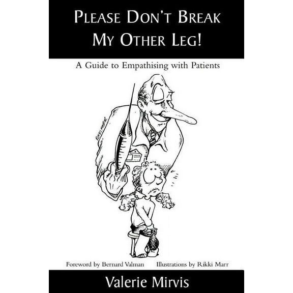 Please Don't Break My Other Leg!: A Guide to Empathising with Patients, (Paperback)