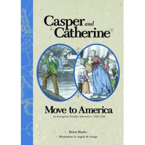 Pre-Owned Casper and Catherine Move to America: An Immigrant Family's Adventures, 1849-1850 (Hardcover) 0871951681 9780871951687