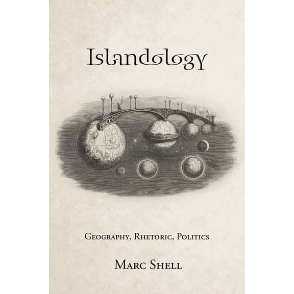 Islandology: Geography, Rhetoric, Politics, (Hardcover)