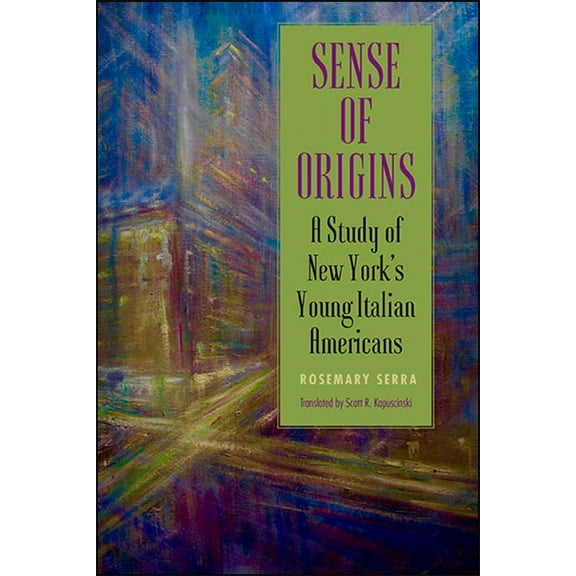 Suny Italian/American Culture Sense of Origins: A Study of New York's Young Italian Americans, (Hardcover)