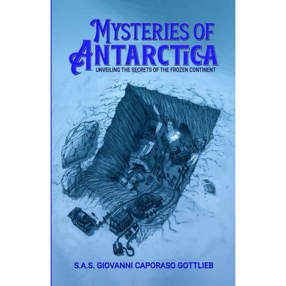 Mysteries of Antarctica: Unveiling the secrets of the frozen continent, (Paperback)