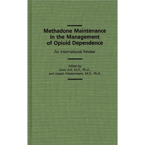 Methadone Maintenance in the Management of Opioid Dependence: An International Review, (Hardcover)
