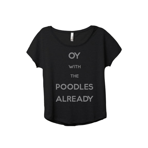 OY With The Poodles Already Women's Fashion Slouchy Dolman T-Shirt Tee Heather Black 2X-Large