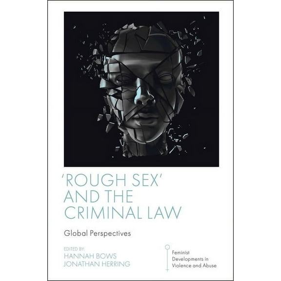Feminist Developments in Violence and Ab 'Rough Sex' and the Criminal Law: Global Perspectives, (Paperback)
