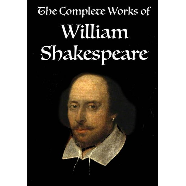 Complete Works of William Shakespeare The Complete Works of William
