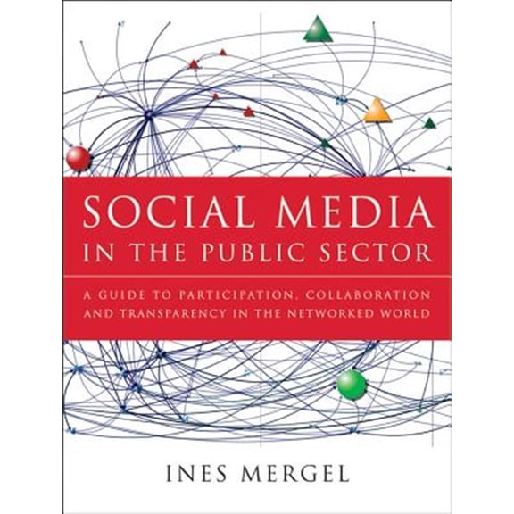 Pre-Owned Essential Texts for Nonprofit and Public Leadership and Mangement: Social Media in the Public Sector: A Guide to Participation, Collaboration and Transparency in the Networked World (Hardcover)