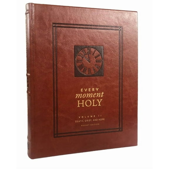 Every Moment Holy Every Moment Holy, Volume II (Pocket Edition): Death, Grief, & Hope (Over 100 Prayers and Illustrations for Finding Purp, Book 2, (Hardcover)