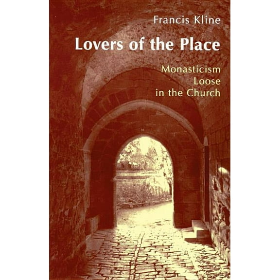 Lovers of the Place: Monasticism Loose in the Church (Paperback)