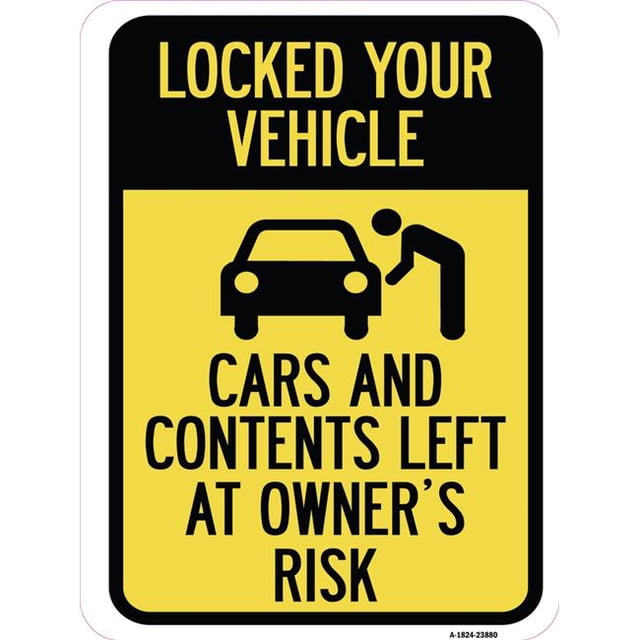 SignMission A-1824-23880 18 x 24 in. Aluminum Sign - Lock Your Vehicle - Cars & Contents Left At Owners Risk