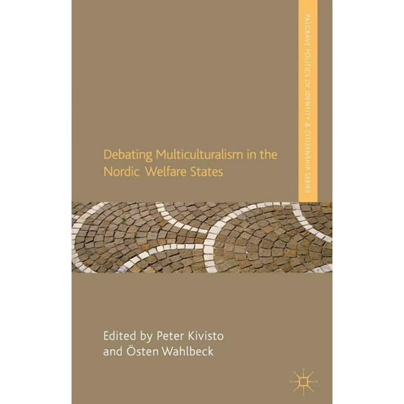 Palgrave Politics of Identity and Citize Debating Multiculturalism in the Nordic Welfare States, (Hardcover)