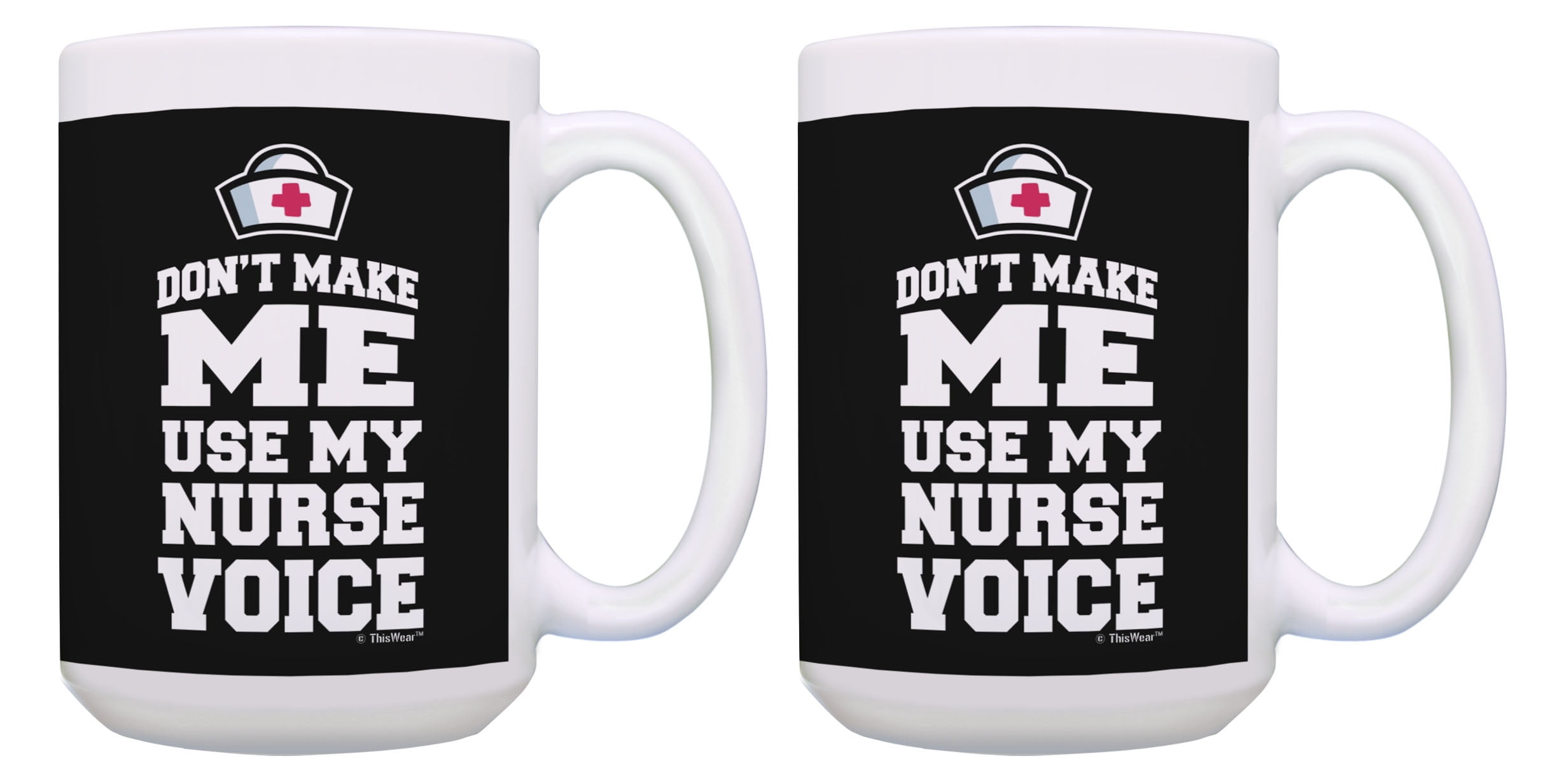 Don't make me use my Nurse Voice 10oz funny Mug 051