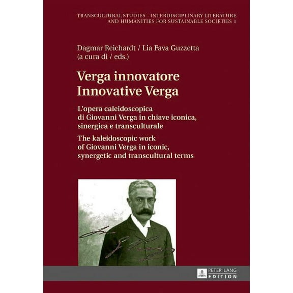 Transcultural Studies - Interdisciplinary Literature and Hum: Verga innovatore / Innovative Verga: L'opera caleidoscopica di Giovanni Verga in chiave iconica, sinergica e transculturale / The kaleidos