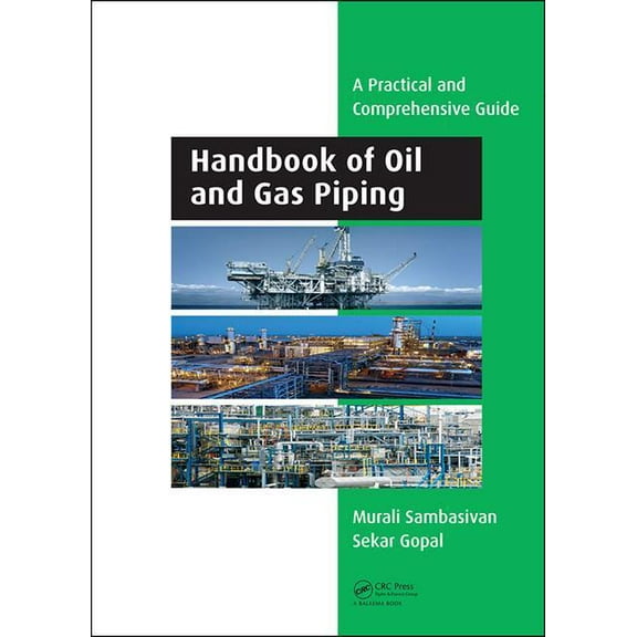 Handbook of Oil and Gas Piping: a Practical and Comprehensive Guide, (Hardcover)