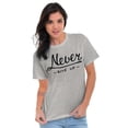 thumbnail image 3 of Never Give Up Motivated Optimistic Women's Graphic T Shirt Tees Brisco Brands L, 3 of 5