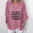 thumbnail image 2 of USSUMA Linen Tops For Women I'M Only Talking To My Dog Today Funny Letter Prints Dressy Tops V Neck 3/4 Sleeve Linen Shirts, 2 of 3