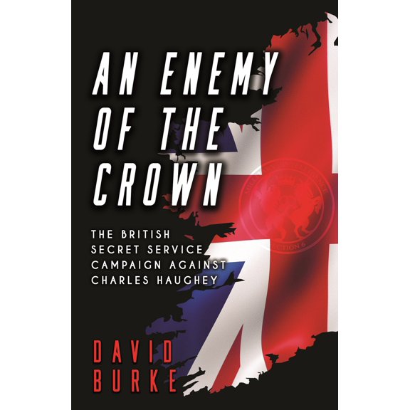 Pre-Owned An Enemy of the Crown: The British Secret Service Campaign against Charles Haughey (Paperback) 1781178216 9781781178218