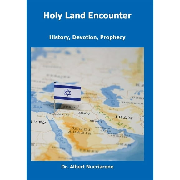 Holy Land Encounter: History, Devotion, Prophecy (Paperback)