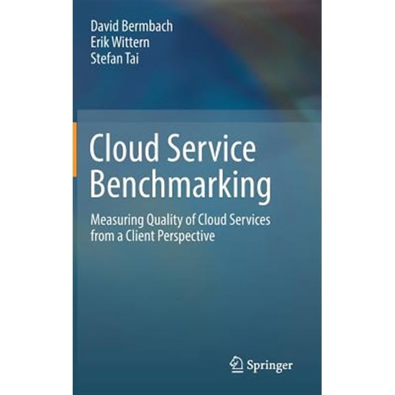 Pre-Owned Cloud Service Benchmarking: Measuring Quality of Cloud Services from a Client Perspective (Hardcover)