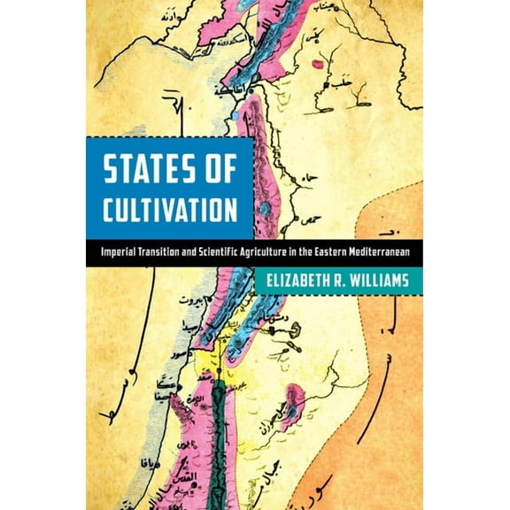 Stanford Ottoman World Series: Critical  States of Cultivation: Imperial Transition and Scientific Agriculture in the Eastern Mediterranean, (Hardcover)