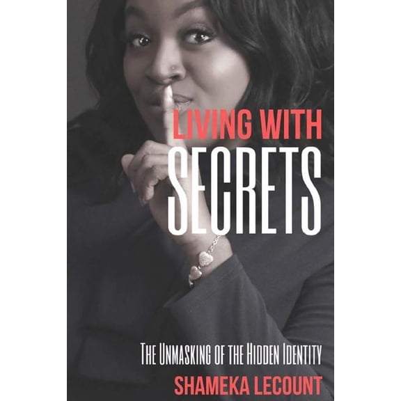 Living With Secrets : The Unmasking of The Hidden Identity (Paperback)