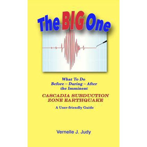 Pre-Owned The Big One: What To Do Before, During, After the Imminent Cascadia Subduction Zone Earthquake (Paperback) 1539484971 9781539484974