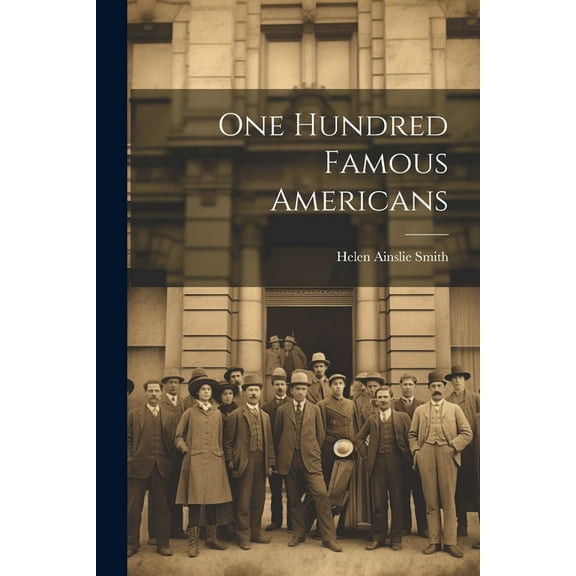 One Hundred Famous Americans (Paperback)