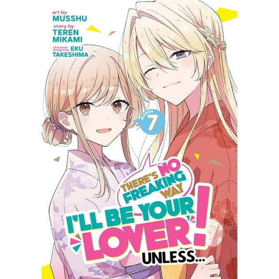 There's No Freaking Way I'll Be Your Lov There's No Freaking Way I'll Be Your Lover! Unless... (Manga) Vol. 7, (Paperback)