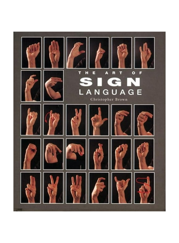 Pre-Owned The Art of Sign Language (Hardcover 9781592230570) by Dr. Christopher Brown