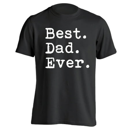 Best. Dad. Ever. Small Black Basic Men's T-Shirt