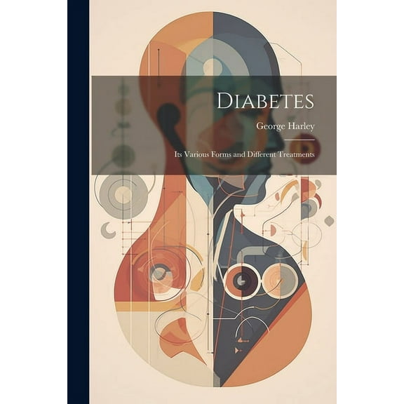 Diabetes: Its Various Forms and Different Treatments (Paperback)