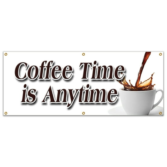 SignMission B-72 Coffee Time Is Anytime 72 in. Coffee Time Is Anytime Banner Sign - Fresh Brew Brewed Drinks Espresso