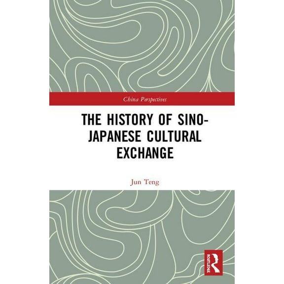 China Perspectives The History of Sino-Japanese Cultural Exchange, (Hardcover)