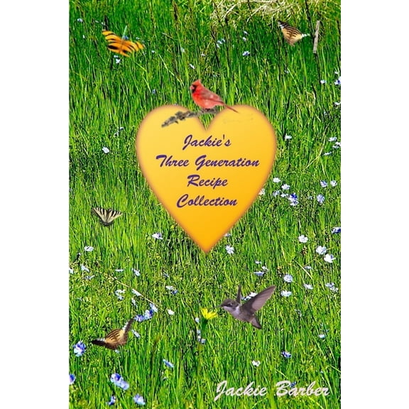 Jackie B's Three Generation Recipe Book, (Paperback)
