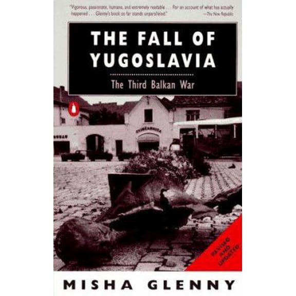 Pre-Owned The Fall of Yugoslavia: The Third Balkan War; Revised and Updated (Paperback) 0140235868 9780140235869