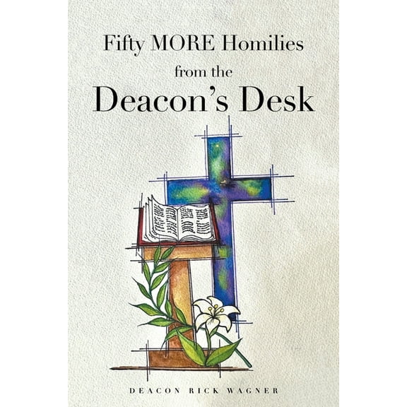 Fifty MORE Homilies from the Deacon's Desk, (Paperback)
