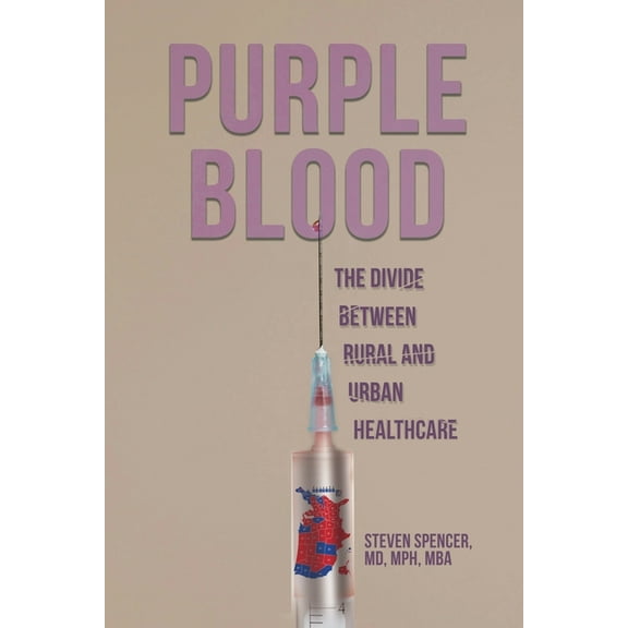 Purple Blood: The Divide Between Rural and Urban Healthcare, (Paperback)