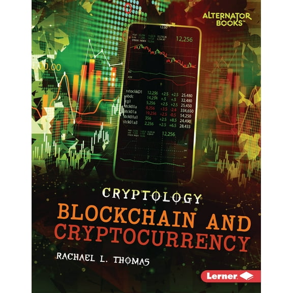 Cryptology (Alternator Books (R)) Blockchain and Cryptocurrency, (Hardcover)