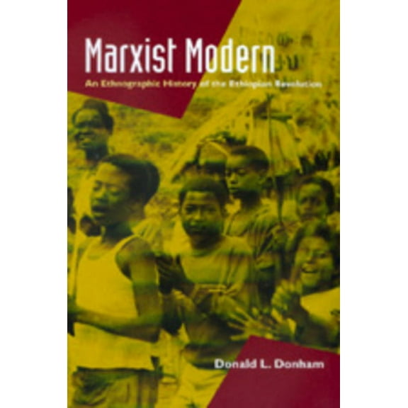 Marxist Modern: An Ethnographic History of the Ethiopian Revolution, (Paperback)
