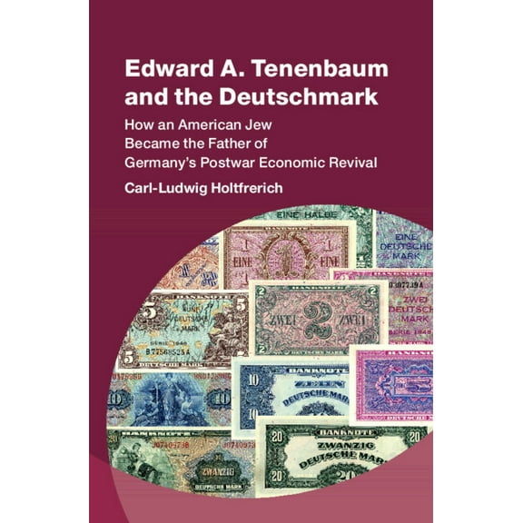 Studies in New Economic Thinking Edward A. Tenenbaum and the Deutschmark, (Paperback)