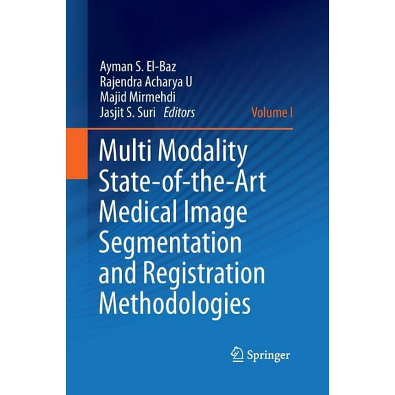 Multi Modality State-Of-The-Art Medical Image Segmentation and Registration Methodologies: Volume 1, (Paperback)